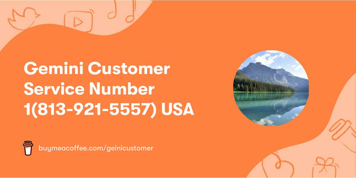 Gemini Customer Service Number 1(813-921-5557) USA