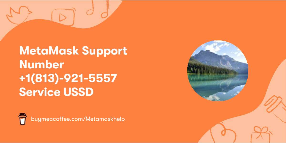 MetaMask Support Number +1(813)-921-5557 Service USSD