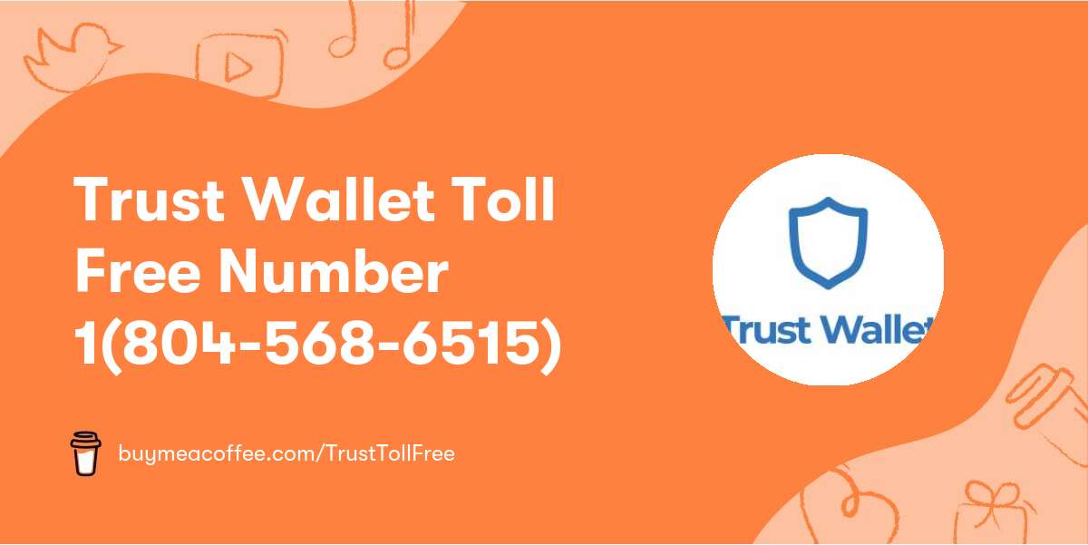 Trust Wallet Toll Free Number 1(804-568-6515)