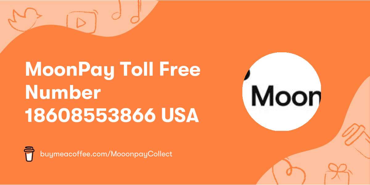MoonPay Toll Free Number 1860≽855≽3866 USA