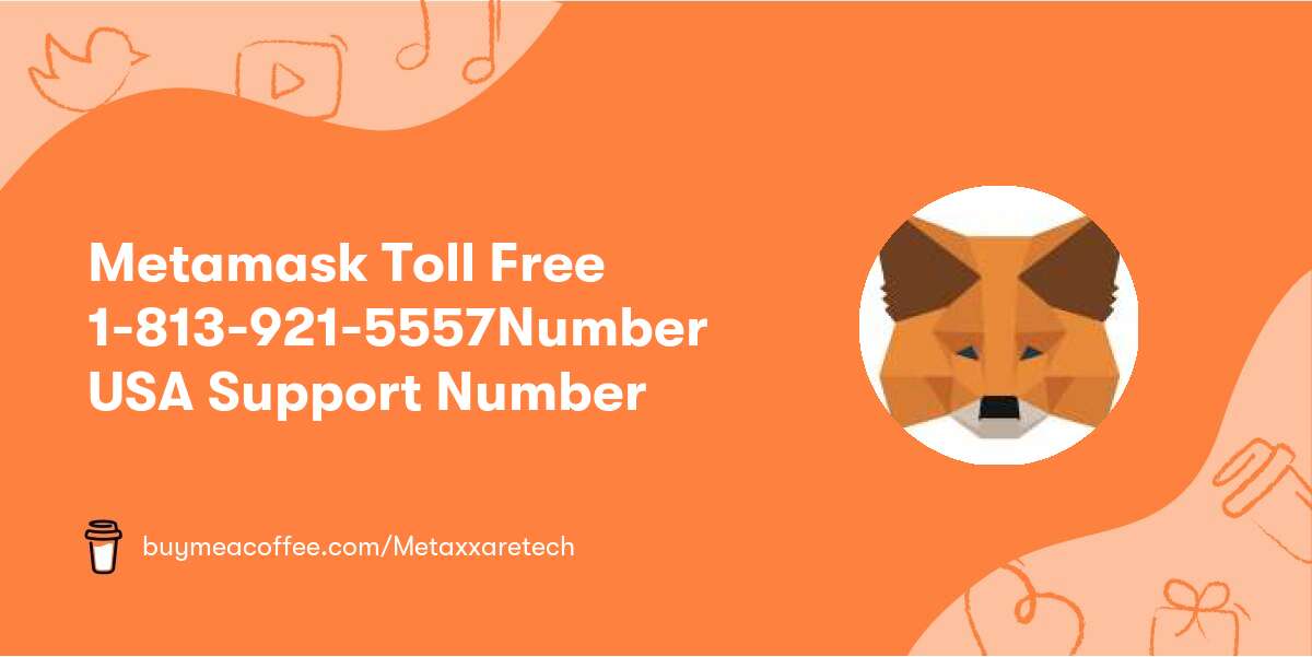 Metamask Toll Free 📞1-813-921-5557📞Number USA Support Number