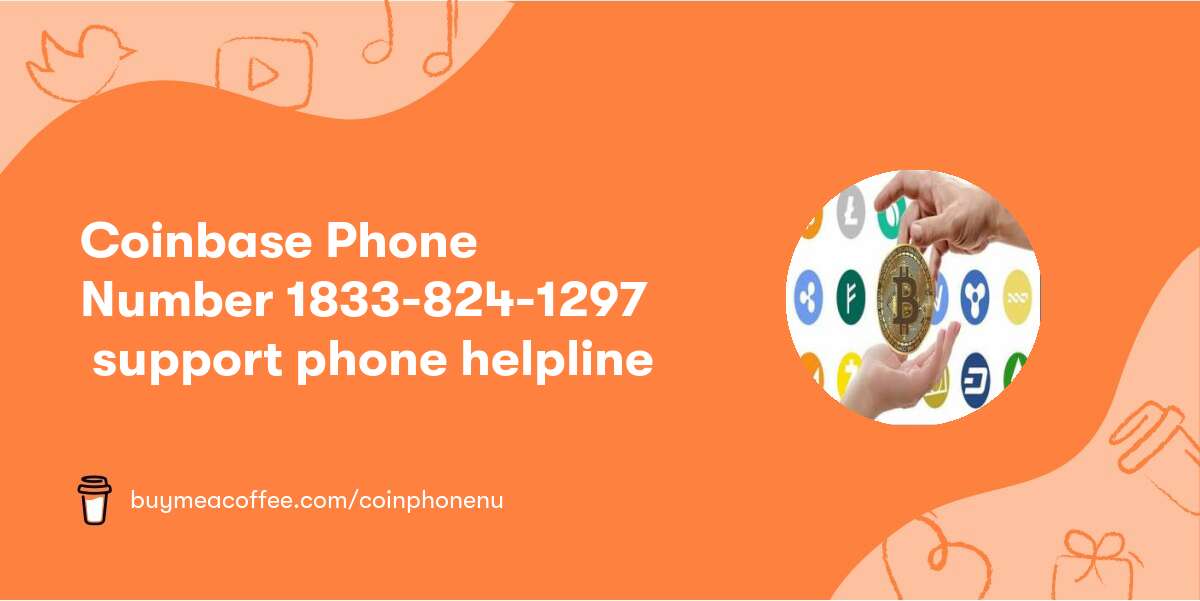 Coinbase Phone Number 1833-824-1297 support phone helpline