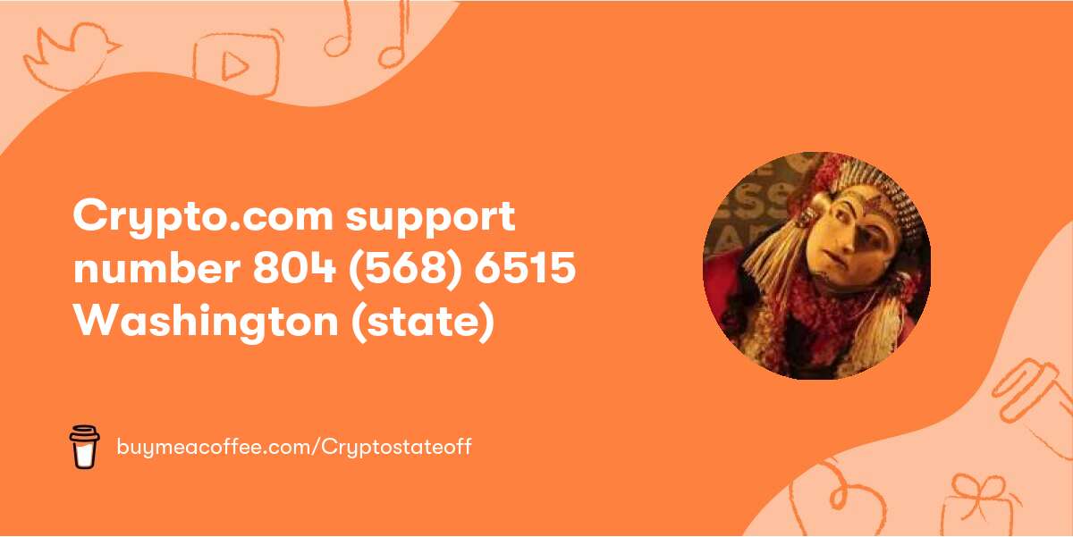 Crypto.com support number 804 (568) 6515 Washington (state)
