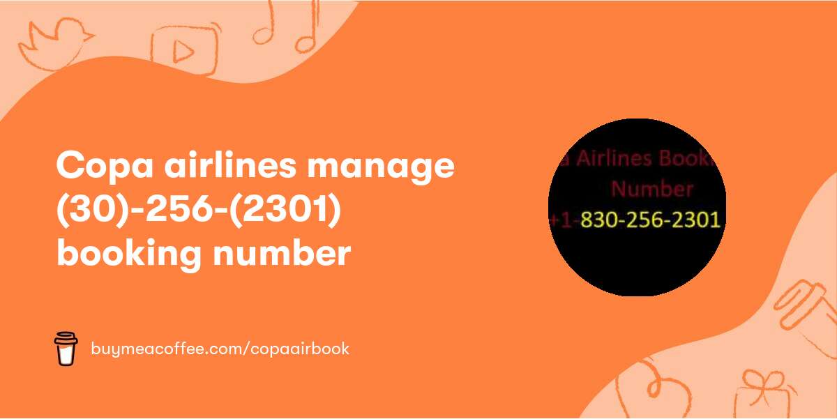 Copa airlines manage ≼𝟏(𝟖30)-256-(2301)≽ booking number
