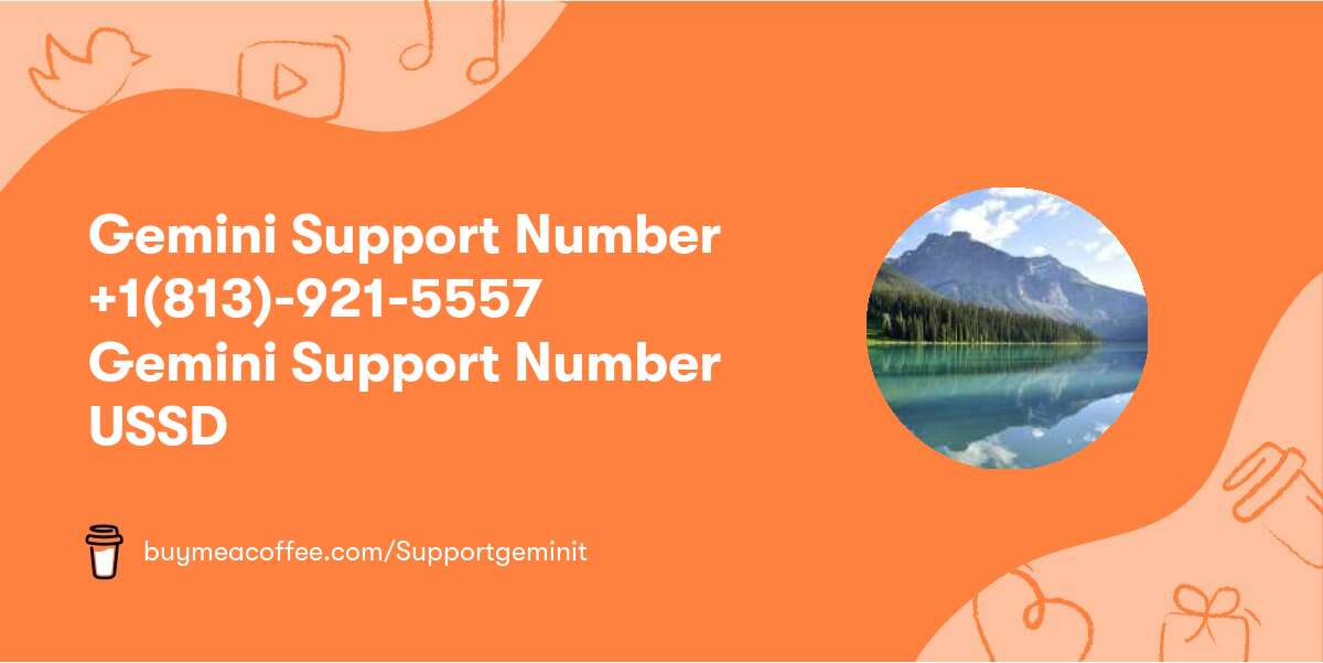 Gemini Support Number +1(813)-921-5557 Gemini Support Number USSD