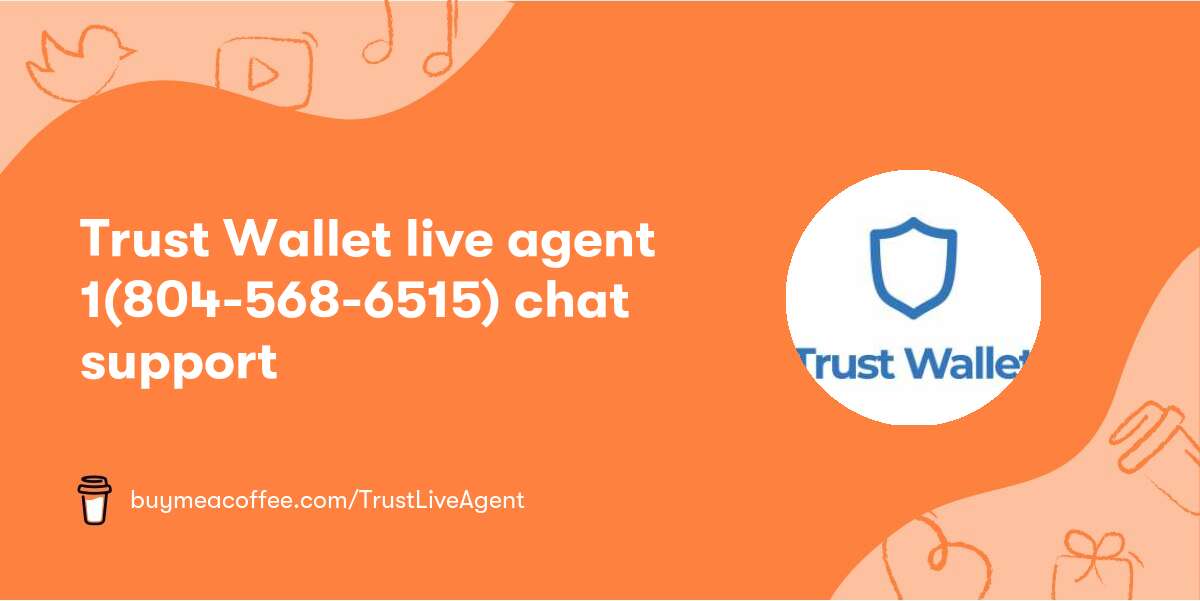 Trust Wallet live agent 1(804-568-6515) chat support