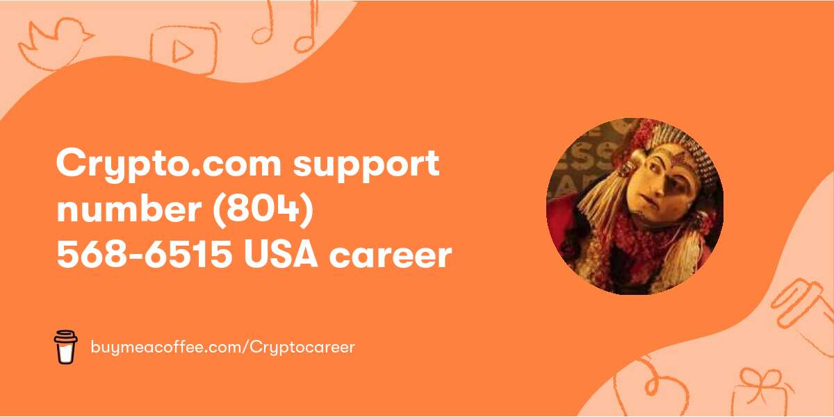 Crypto.com support number (804) 568-6515 USA career