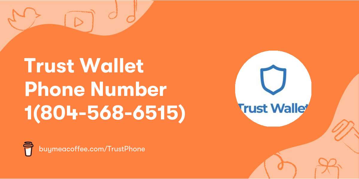 Trust Wallet Phone Number 1(804-568-6515)