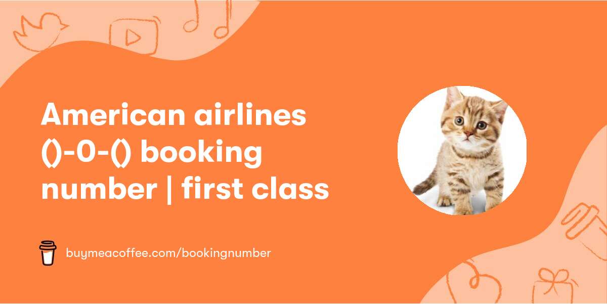 American airlines ≼𝟏(𝟖𝟖𝟖)-𝟕𝟏0̆̈-(𝟖𝟏𝟒𝟔)≽ booking number | first class