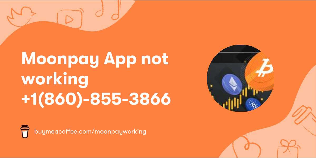 Moonpay App not working +1(860)-855-3866
