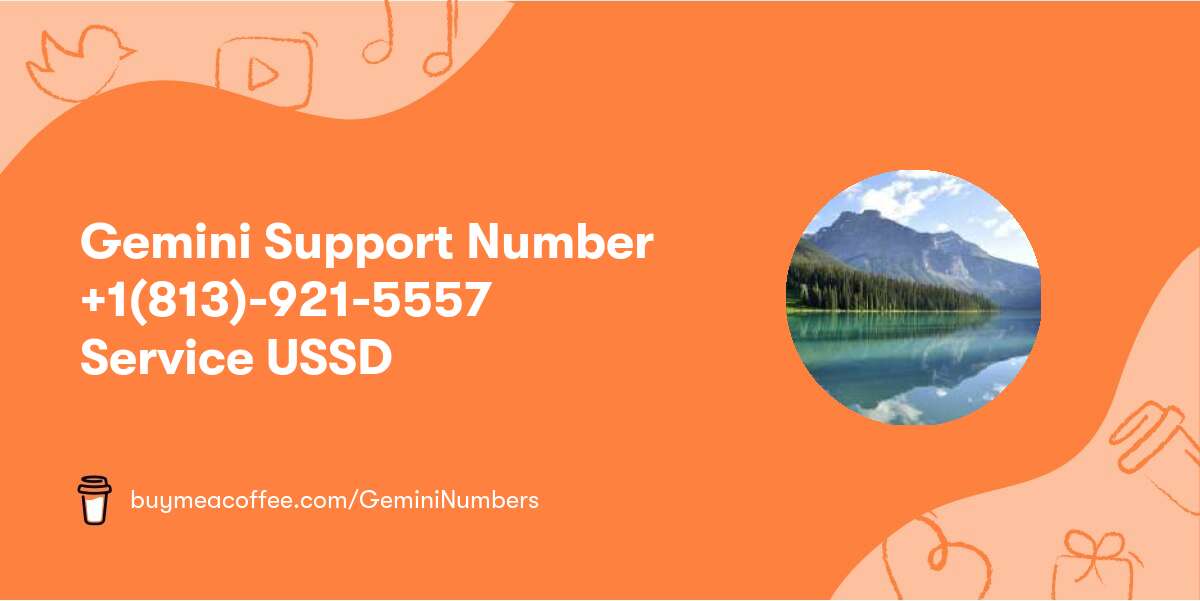 Gemini Support Number +1(813)-921-5557 Service USSD