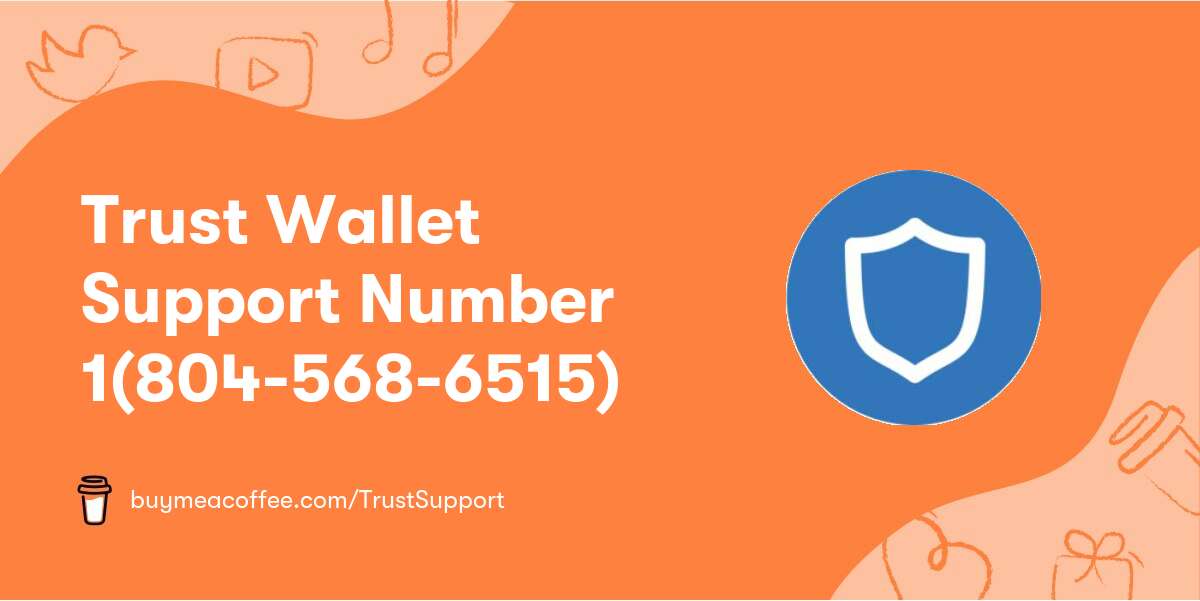 Trust Wallet Support Number 1(804-568-6515)