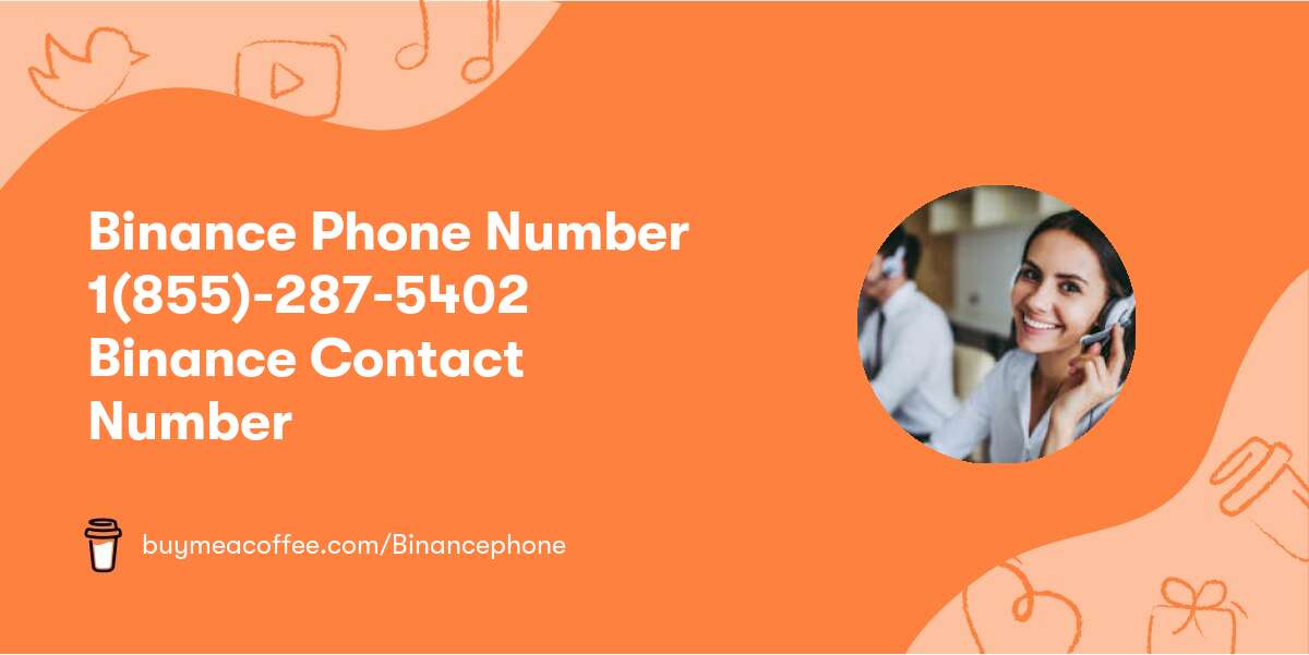Binance Phone Number 1(855)-287-5402 Binance Contact Number