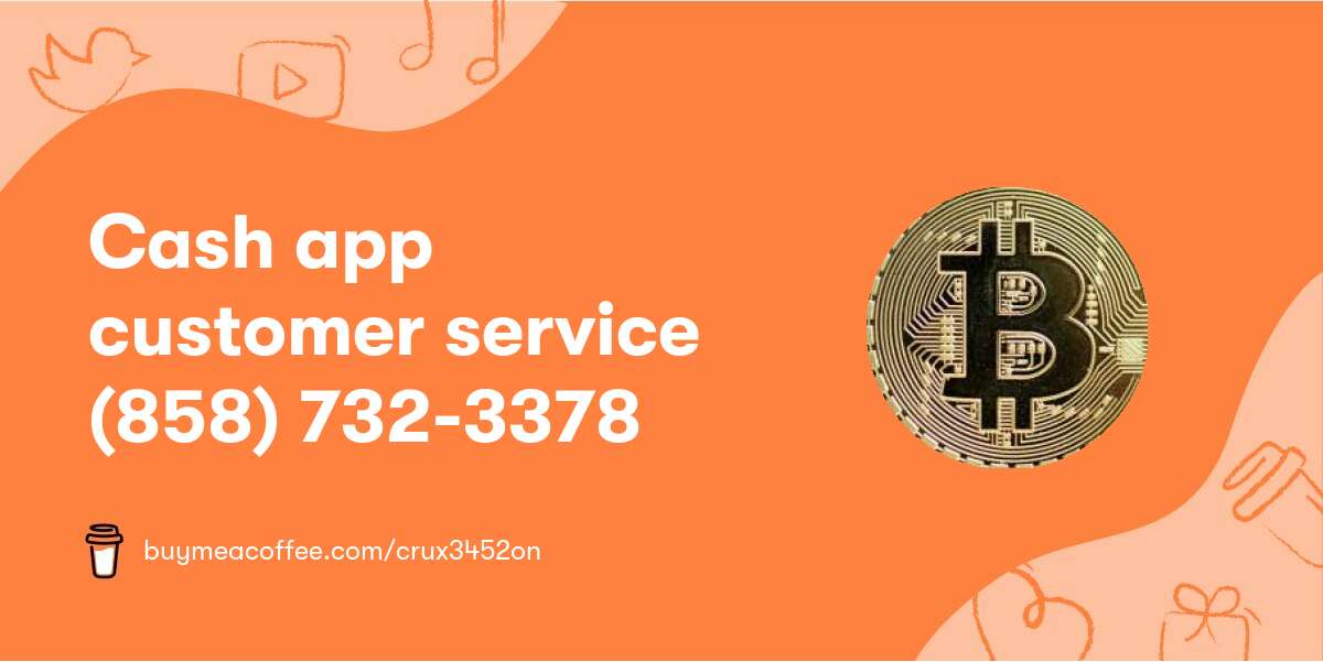 Cash app customer service (858) 732-3378