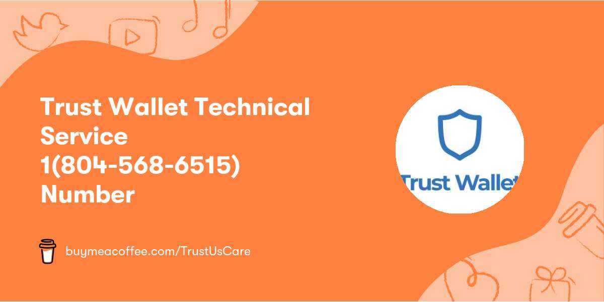 Trust Wallet Technical Service 1(804-568-6515) Number