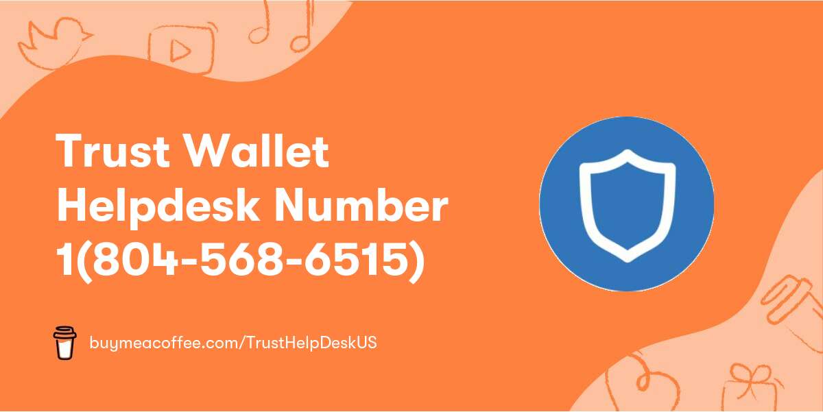 Trust Wallet Helpdesk Number 1(804-568-6515)