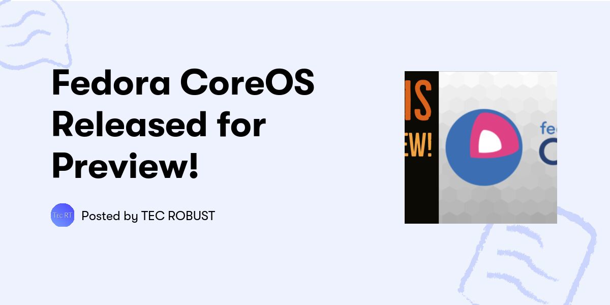 Fedora CoreOS Released for Preview! — TEC ROBUST